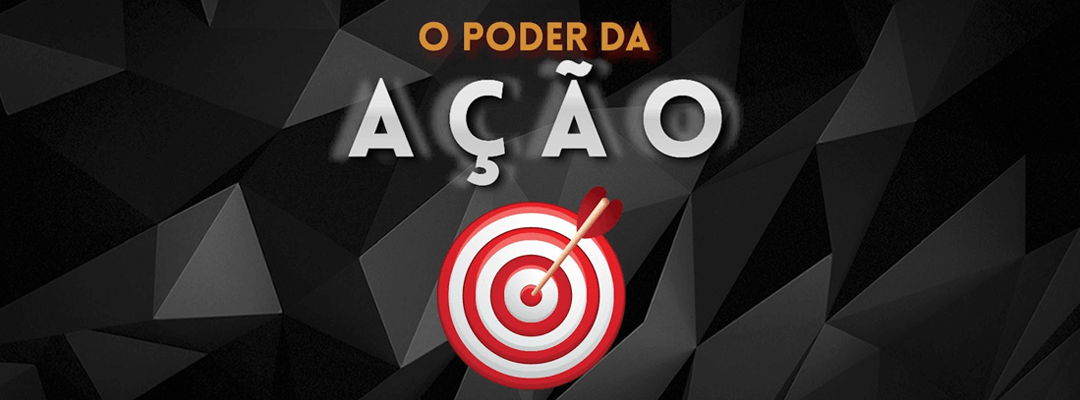 o poder da ação